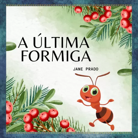 Capa do livro 'A Última Formiga' com uma formiga animada e elementos naturais ao fundo.