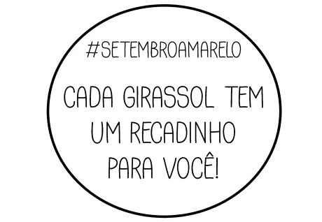 Texto sobre a campanha Setembro Amarelo com a frase 'Cada girassol tem um recadinho para você!'