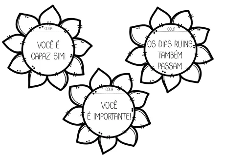Três flores com mensagens motivacionais: 'Você é capaz sim!', 'Os dias ruins também passam', 'Você é importante!'