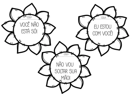 Três flores com mensagens motivacionais: 'Você não está só!', 'Eu estou com você!' e 'Não vou soltar sua mão!'