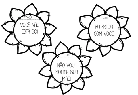 Três flores com mensagens motivacionais: 'Você não está só!', 'Eu estou com você!' e 'Não vou soltar sua mão!'