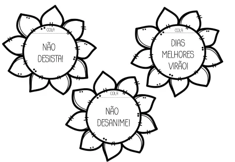 Três flores com mensagens motivacionais: 'Não desista!', 'Dias melhores virão!' e 'Não desanime!'