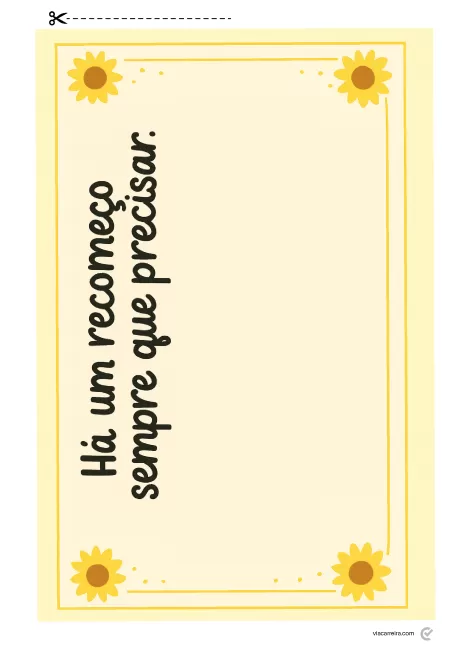 Cartão amarelo com a frase 'Há um recomeço sempre que precisar.' decorado com flores.
