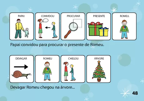 Sequência de imagens mostrando Papai convidando para procurar o presente de Romeu, e Romeu chegando na árvore.