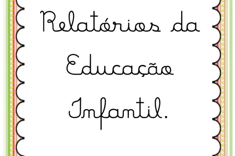 Modelos de relatórios da educação infantil — p1 | Atividades Educação Infantil (ensinoja.com.br)