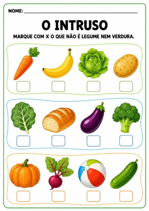 Atividade O Intruso para marcar com X o item que não é legume nem verdura em cada grupo.