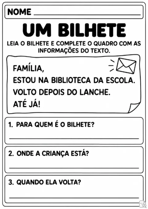 Leitura e interpretação de bilhete. ler e escrever respostas curtas. TÍTULO: UM BILHETE. TEXTO DO BILHETE: FAMÍLIA, ESTOU NA BIBLIOTECA DA ESCOLA.