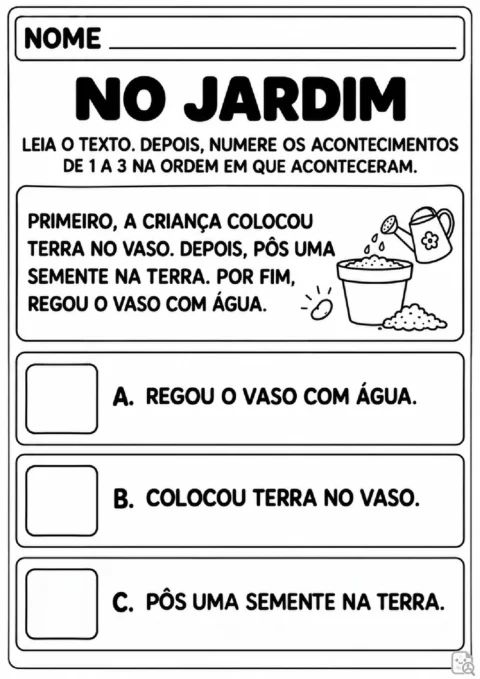 Leitura e interpretação por sequência de acontecimentos. ler e numerar. TÍTULO: NO JARDIM. TEXTO: PRIMEIRO, A CRIANÇA COLOCOU TERRA NO VASO. DEPOIS.